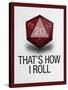 That's How I Roll - 20 Sided Die-null-Stretched Canvas