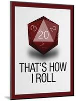 That's How I Roll - 20 Sided Die-null-Mounted Poster