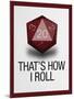 That's How I Roll - 20 Sided Die-null-Mounted Poster