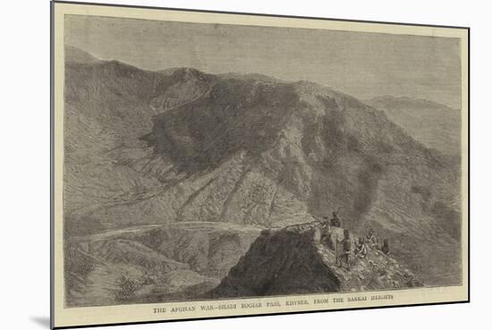 The Afghan War, Shadi Bogiar Pass, Khyber, from the Sarkai Heights-null-Mounted Giclee Print