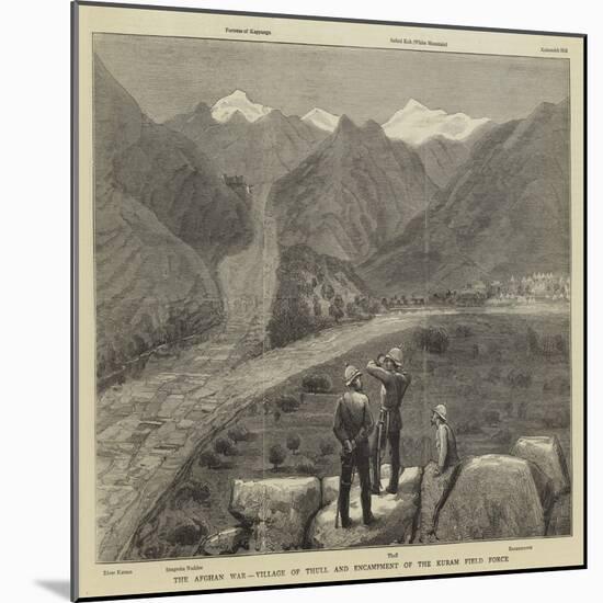 The Afghan War, Village of Thull and Encampment of the Kuram Field Force-null-Mounted Giclee Print