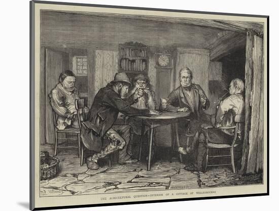 The Agricultural Question, Interior of a Cottage at Wellesbourne-William III Bromley-Mounted Giclee Print