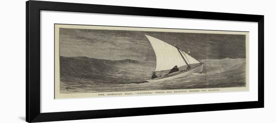 The American Boat, Nautilus, Which Has Recently Crossed the Atlantic-null-Framed Giclee Print