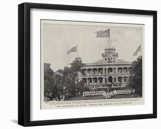 The Annexation of Hawaii, Hoisting the American Flag at Honolulu-null-Framed Giclee Print