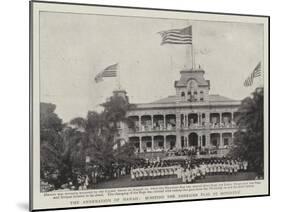 The Annexation of Hawaii, Hoisting the American Flag at Honolulu-null-Mounted Giclee Print