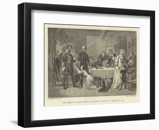 The Arrest of John Brown, a Lollard, Burned at Ashford in 1517-Alexander Johnston-Framed Giclee Print