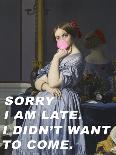 Sorry I Am Late. I Didn&#039;T Want to Come.-The Art Concept-Photographic Print