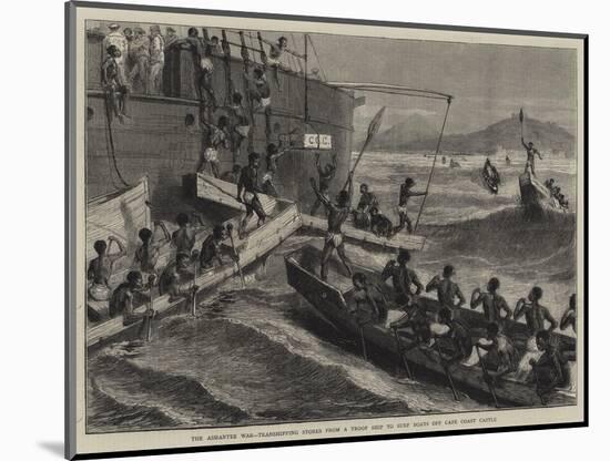 The Ashantee War, Transhipping Stores from a Troop Ship to Surf Boats Off Cape Coast Castle-null-Mounted Giclee Print