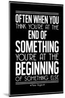 The Beginning Mister Rogers Quote-null-Mounted Poster