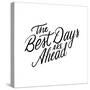 The Best Days Are Ahead-Ashley Santoro-Stretched Canvas