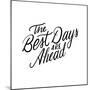 The Best Days Are Ahead-Ashley Santoro-Mounted Giclee Print