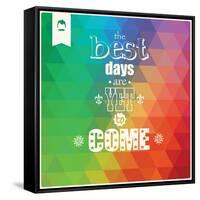 The Best Days are Yet to Come, Quote, Typographical Background, Geometric Pattern, Vector Illustrat-BlueLela-Framed Stretched Canvas