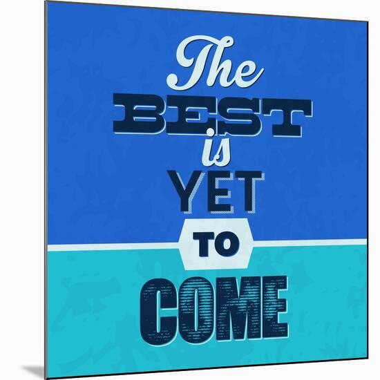 The Best Is Yet to Come 1-Lorand Okos-Mounted Art Print