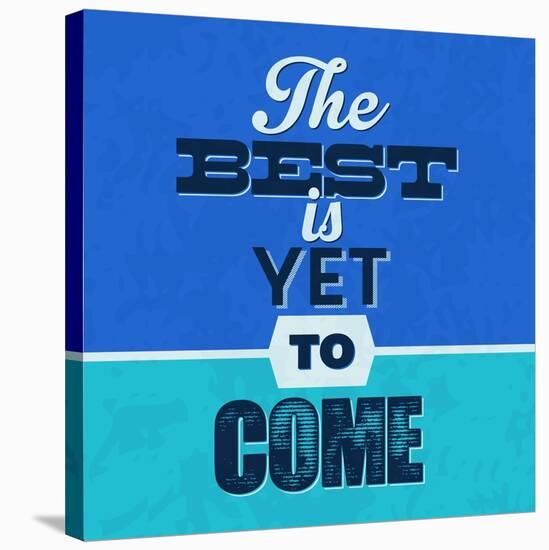 The Best Is Yet to Come 1-Lorand Okos-Stretched Canvas