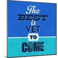 The Best Is Yet to Come 1-Lorand Okos-Mounted Art Print