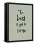 The Best is Yet to Come - Green-Pictufy Studio-Framed Stretched Canvas