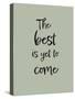 The Best is Yet to Come - Green-Pictufy Studio-Stretched Canvas