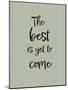 The Best is Yet to Come - Green-Pictufy Studio-Mounted Giclee Print