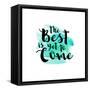 The Best Is Yet to Come-Bella Dos Santos-Framed Stretched Canvas