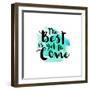 The Best Is Yet to Come-Bella Dos Santos-Framed Art Print