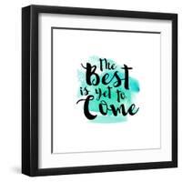 The Best Is Yet to Come-Bella Dos Santos-Framed Art Print