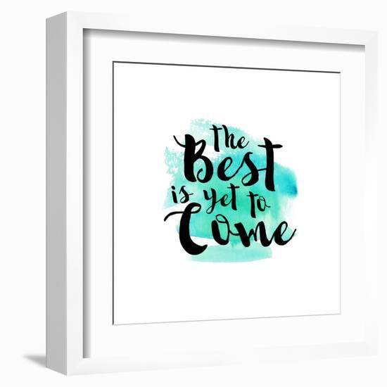 The Best Is Yet to Come-Bella Dos Santos-Framed Art Print