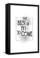 The Best Is Yet To Come-null-Framed Stretched Canvas