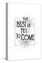 The Best Is Yet To Come-null-Stretched Canvas