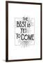 The Best Is Yet To Come-null-Framed Art Print