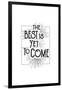 The Best Is Yet To Come-null-Framed Art Print
