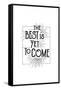 The Best Is Yet To Come-null-Framed Stretched Canvas