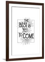 The Best Is Yet To Come-null-Framed Art Print