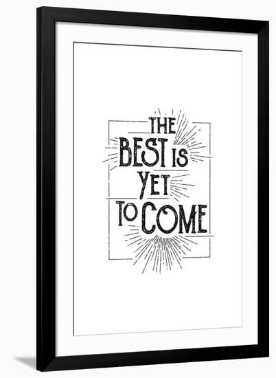 The Best Is Yet To Come-null-Framed Art Print