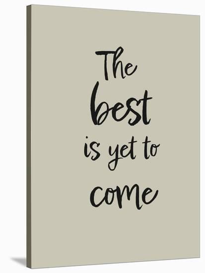 The best is yet to come-1x Studio II-Stretched Canvas