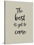 The best is yet to come-1x Studio II-Stretched Canvas