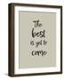 The best is yet to come-1x Studio II-Framed Giclee Print