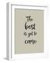 The best is yet to come-1x Studio II-Framed Giclee Print