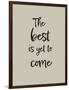 The best is yet to come-1x Studio II-Framed Giclee Print