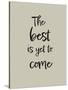 The best is yet to come-1x Studio II-Stretched Canvas