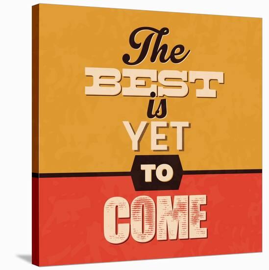 The Best Is Yet to Come-Lorand Okos-Stretched Canvas