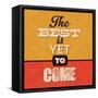 The Best Is Yet to Come-Lorand Okos-Framed Stretched Canvas