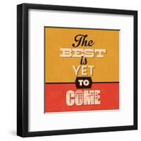 The Best Is Yet to Come-Lorand Okos-Framed Art Print