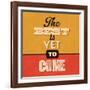 The Best Is Yet to Come-Lorand Okos-Framed Art Print