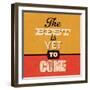 The Best Is Yet to Come-Lorand Okos-Framed Art Print