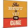 The Best Is Yet to Come-Lorand Okos-Mounted Art Print