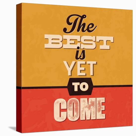 The Best Is Yet to Come-Lorand Okos-Stretched Canvas