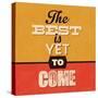 The Best Is Yet to Come-Lorand Okos-Stretched Canvas