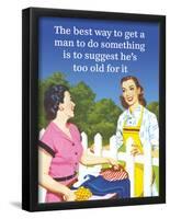 The Best Way to Get a Man to Do Something Is to Suggest He's Too Old for It-Ephemera-Framed Poster