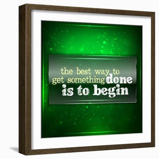 The Best Way to Get Something Done Is to Begin-maxmitzu-Framed Art Print