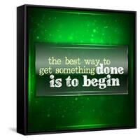 The Best Way to Get Something Done Is to Begin-maxmitzu-Framed Stretched Canvas